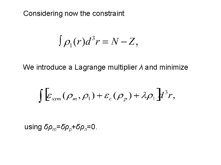 Considering now the constraint We introduce a Lagrange multiplier λ and minimize using δρm=δρp+δρn=0.