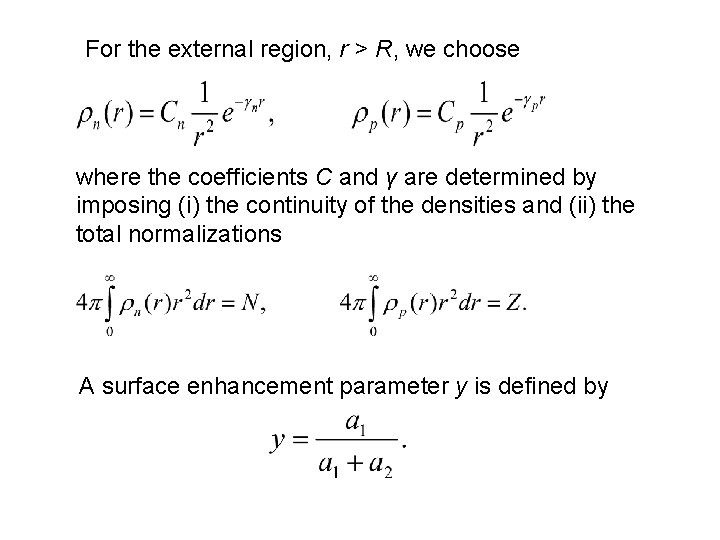 For the external region, r > R, we choose where the coefficients C and