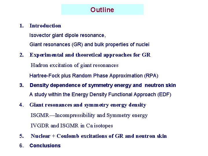 Outline 1. Introduction Isovector giant dipole resonance, Giant resonances (GR) and bulk properties of