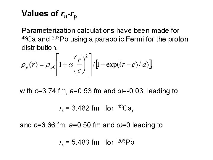 Values of rn-rp Parameterization calculations have been made for 48 Ca and 208 Pb