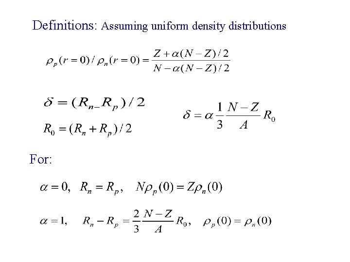 Definitions: Assuming uniform density distributions For: 