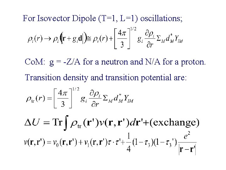 For Isovector Dipole (T=1, L=1) oscillations; Co. M: g = -Z/A for a neutron