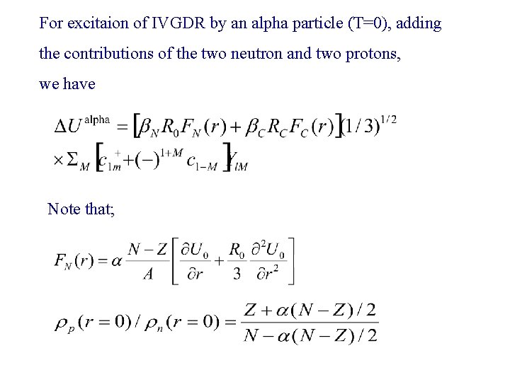 For excitaion of IVGDR by an alpha particle (T=0), adding the contributions of the
