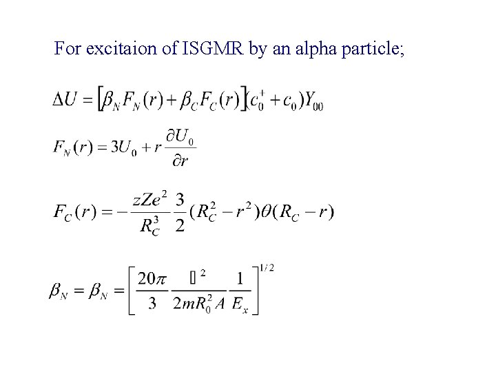 For excitaion of ISGMR by an alpha particle; 