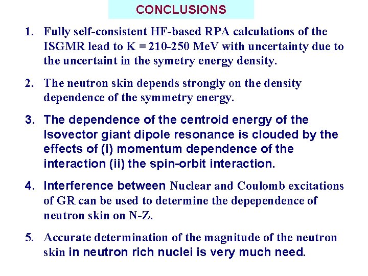 CONCLUSIONS 1. Fully self-consistent HF-based RPA calculations of the ISGMR lead to K =