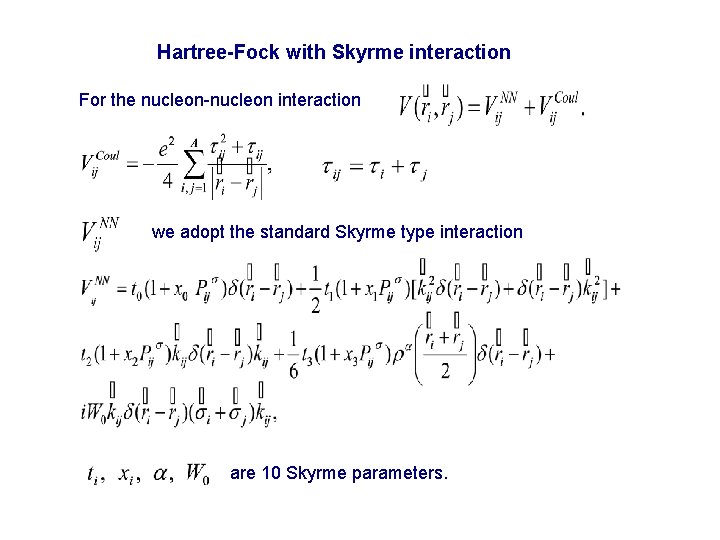 Hartree-Fock with Skyrme interaction For the nucleon-nucleon interaction we adopt the standard Skyrme type