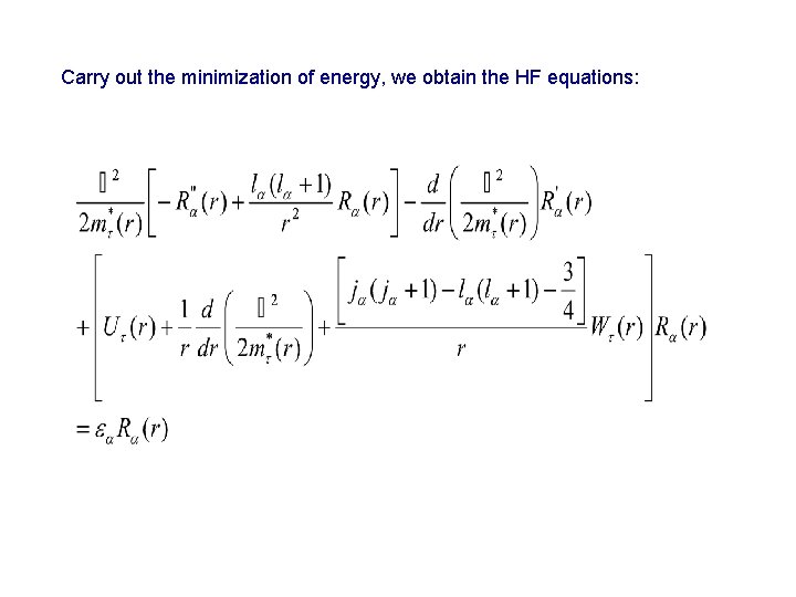 Carry out the minimization of energy, we obtain the HF equations: 