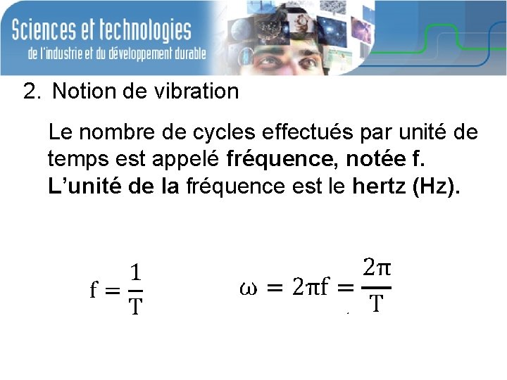 2. Notion de vibration Le nombre de cycles effectués par unité de temps est