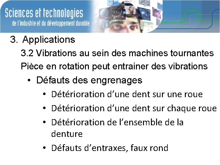 3. Applications 3. 2 Vibrations au sein des machines tournantes Pièce en rotation peut 3. Applications 3. 2 Vibrations au sein des machines tournantes Pièce en rotation peut