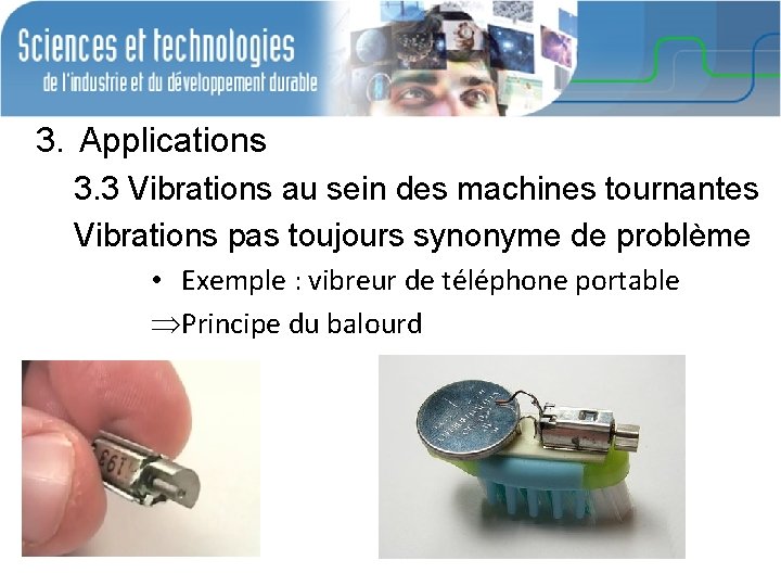 3. Applications 3. 3 Vibrations au sein des machines tournantes Vibrations pas toujours synonyme