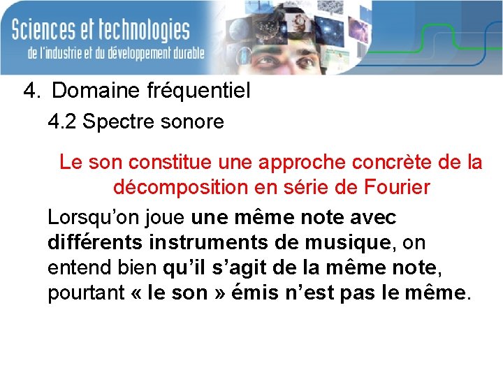 4. Domaine fréquentiel 4. 2 Spectre sonore Le son constitue une approche concrète de