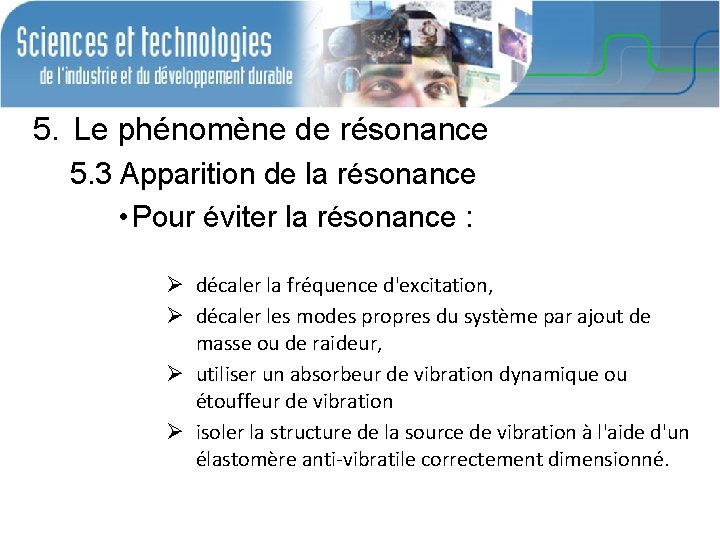 5. Le phénomène de résonance 5. 3 Apparition de la résonance • Pour éviter 5. Le phénomène de résonance 5. 3 Apparition de la résonance • Pour éviter
