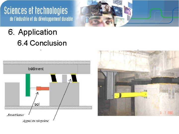 6. Application 6. 4 Conclusion • Résistance des constructions aux séismes : Ø Eloigner