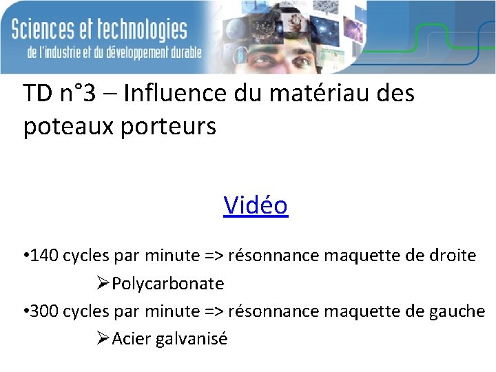 TD n° 3 – Influence du matériau des poteaux porteurs Vidéo • 140 cycles