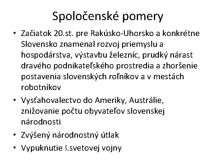 Spoločenské pomery • Začiatok 20. st. pre Rakúsko-Uhorsko a konkrétne Slovensko znamenal rozvoj priemyslu