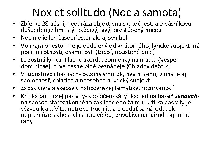 Nox et solitudo (Noc a samota) • Zbierka 28 básní, neodráža objektívnu skutočnosť, ale