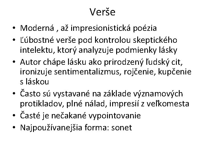 Verše • Moderná , až impresionistická poézia • Ľúbostné verše pod kontrolou skeptického intelektu,