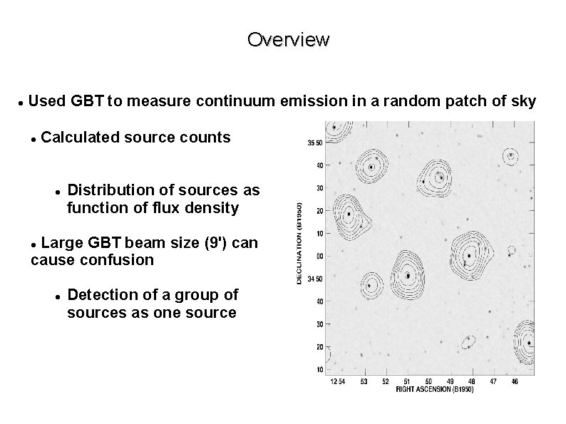 Overview Used GBT to measure continuum emission in a random patch of sky Calculated