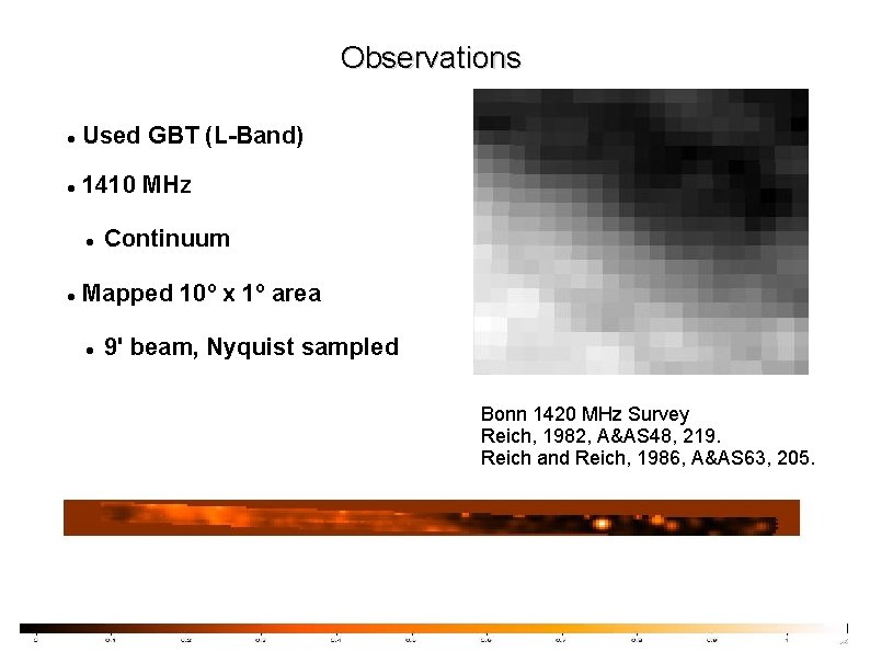 Observations Used GBT (L-Band) 1410 MHz Continuum Mapped 10º x 1º area 9' beam,