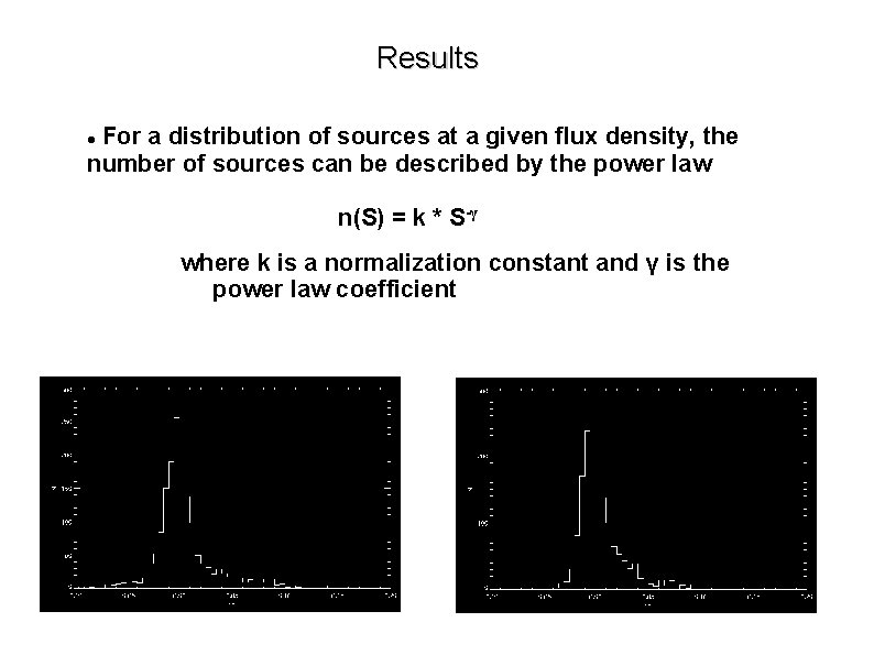 Results For a distribution of sources at a given flux density, the number of