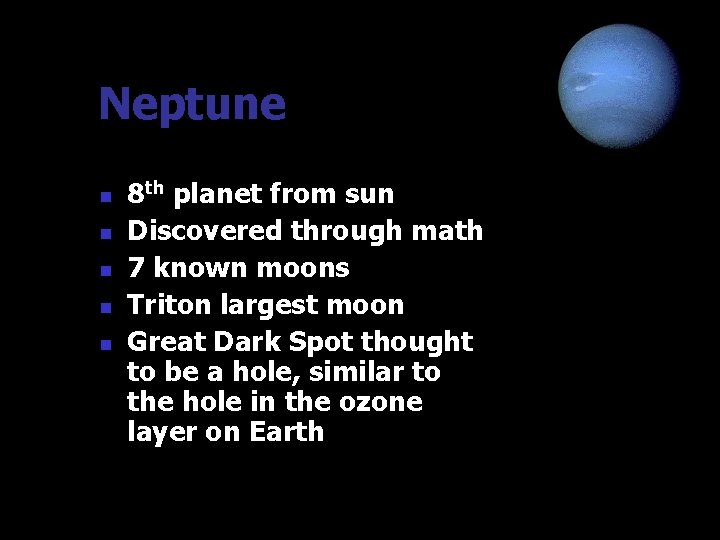 Neptune n n n 8 th planet from sun Discovered through math 7 known Neptune n n n 8 th planet from sun Discovered through math 7 known