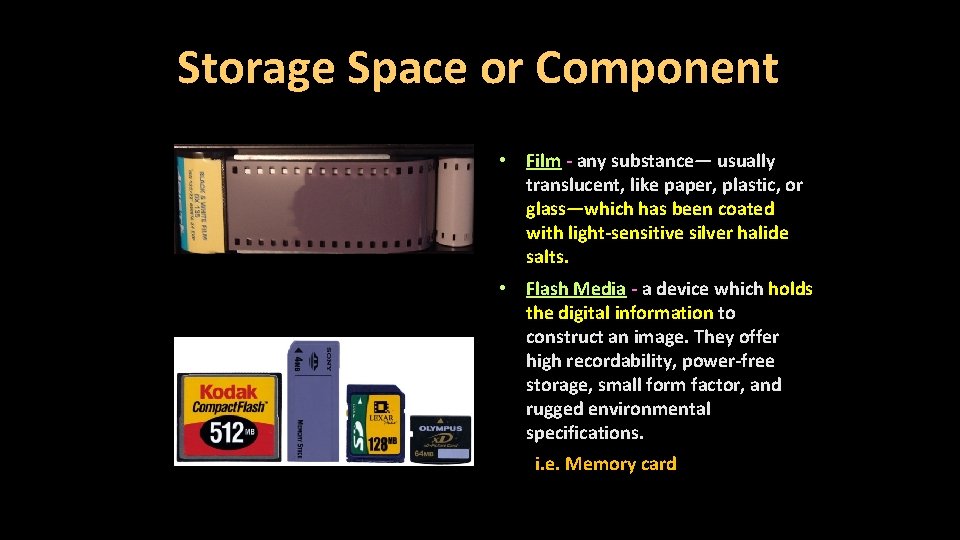 Storage Space or Component • Film - any substance— usually translucent, like paper, plastic,