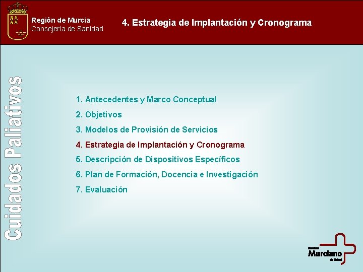 Región de Murcia Consejería de Sanidad 4. Estrategia de Implantación y Cronograma 1. Antecedentes