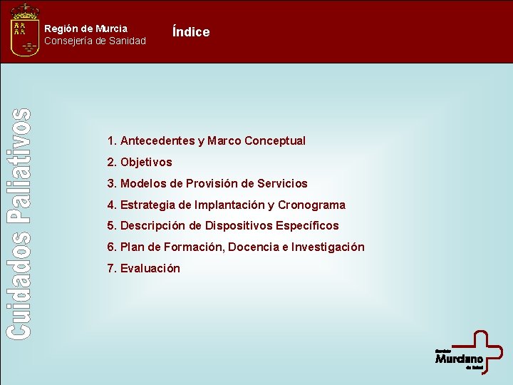 Región de Murcia Consejería de Sanidad Índice 1. Antecedentes y Marco Conceptual 2. Objetivos