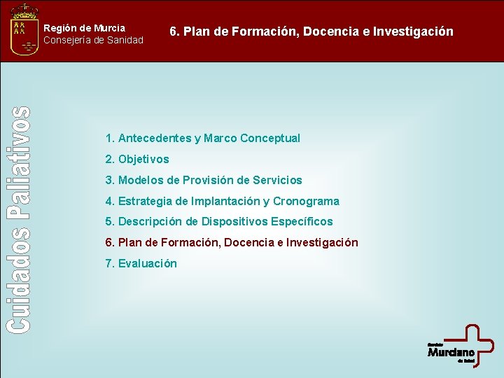 Región de Murcia Consejería de Sanidad 6. Plan de Formación, Docencia e Investigación 1.