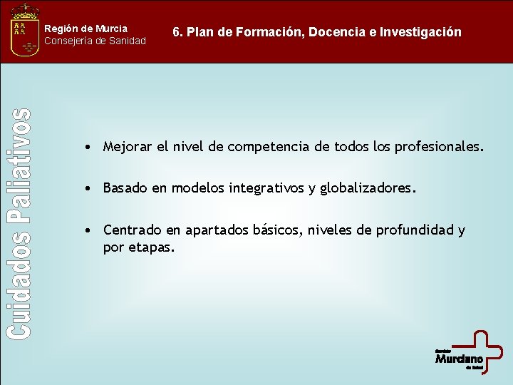 Región de Murcia Consejería de Sanidad 6. Plan de Formación, Docencia e Investigación •