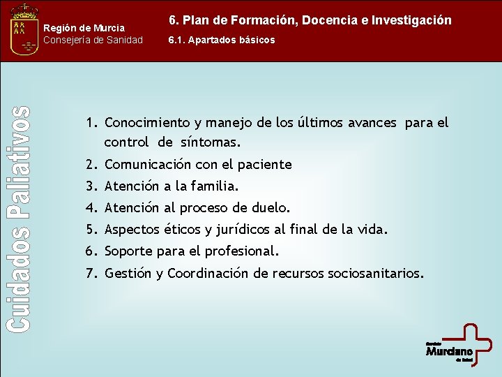 Región de Murcia Consejería de Sanidad 6. Plan de Formación, Docencia e Investigación 6.