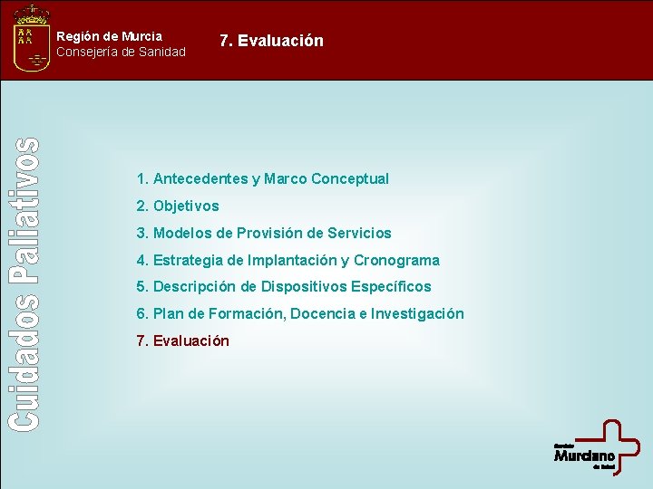 Región de Murcia Consejería de Sanidad 7. Evaluación 1. Antecedentes y Marco Conceptual 2.