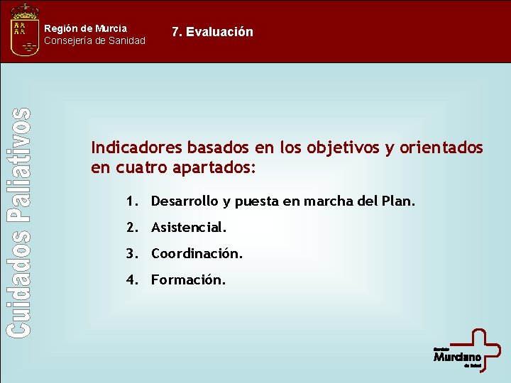 Región de Murcia Consejería de Sanidad 7. Evaluación Indicadores basados en los objetivos y