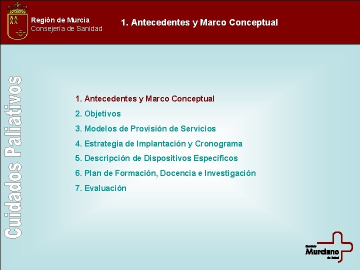 Región de Murcia Consejería de Sanidad 1. Antecedentes y Marco Conceptual 2. Objetivos 3.