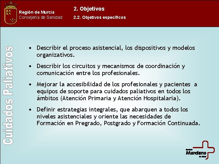 Región de Murcia Consejería de Sanidad 2. Objetivos 2. 2. Objetivos específicos • Describir