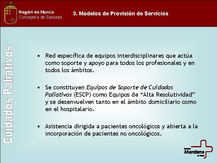 Región de Murcia Consejería de Sanidad 3. Modelos de Provisión de Servicios • Red