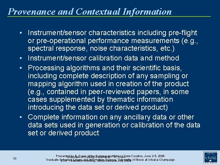 Provenance and Contextual Information • Instrument/sensor characteristics including pre-flight or pre-operational performance measurements (e.