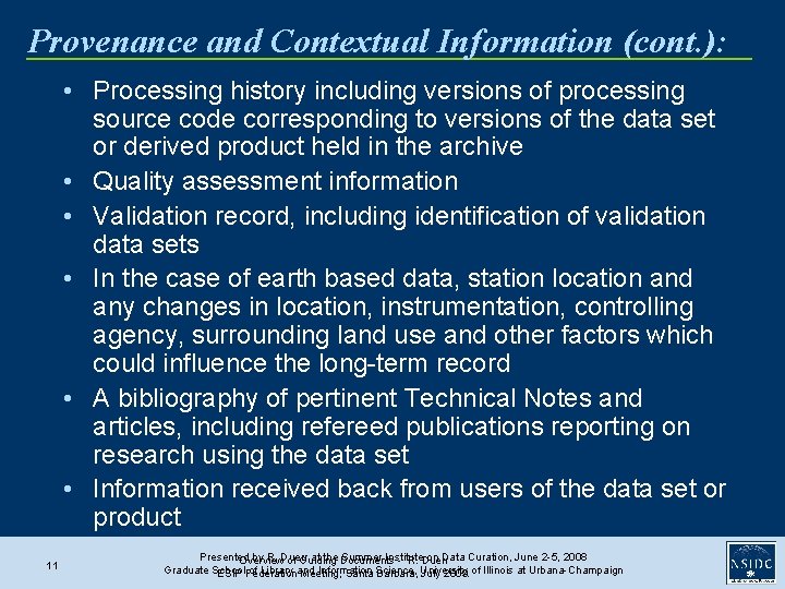 Provenance and Contextual Information (cont. ): • Processing history including versions of processing source