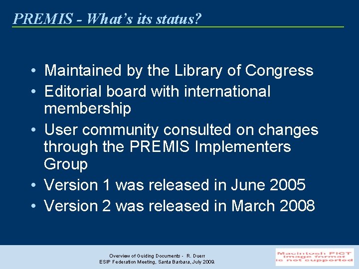 PREMIS - What’s its status? • Maintained by the Library of Congress • Editorial