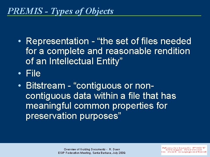 PREMIS - Types of Objects • Representation - “the set of files needed for