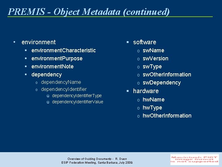 PREMIS - Object Metadata (continued) • environment § § § software environment. Characteristic environment.