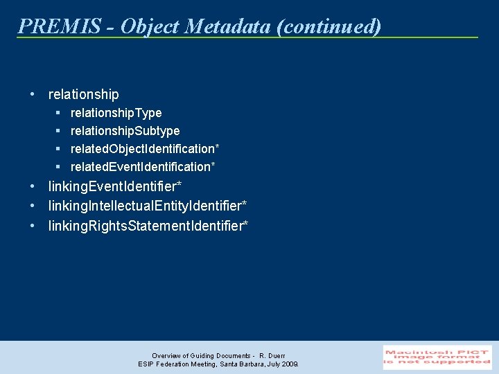 PREMIS - Object Metadata (continued) • relationship § § relationship. Type relationship. Subtype related.