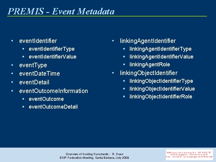 PREMIS - Event Metadata • event. Identifier • linking. Agent. Identifier § event. Identifier.