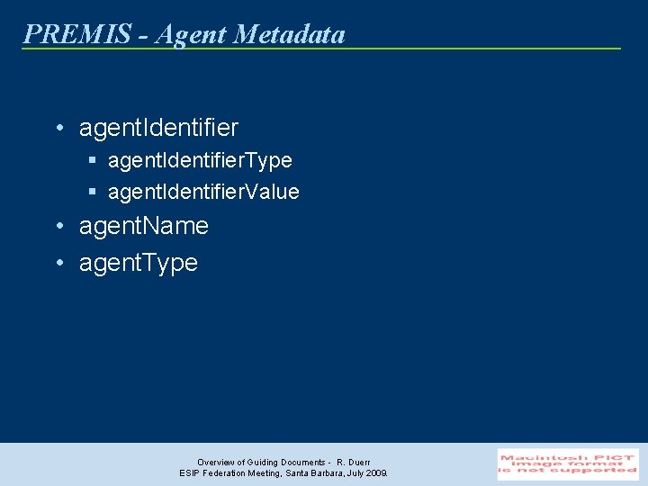PREMIS - Agent Metadata • agent. Identifier § agent. Identifier. Type § agent. Identifier.