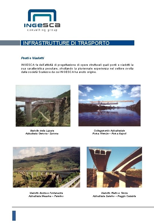 INFRASTRUTTURE DI TRASPORTO Ponti e Viadotti INGESCA fa dell’attività di progettazione di opere strutturali