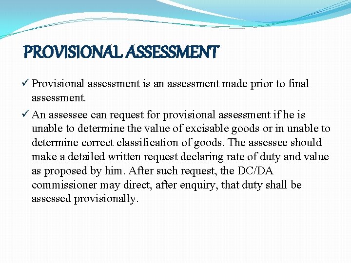 PROVISIONAL ASSESSMENT ü Provisional assessment is an assessment made prior to final assessment. ü