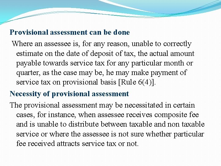 Provisional assessment can be done Where an assessee is, for any reason, unable to