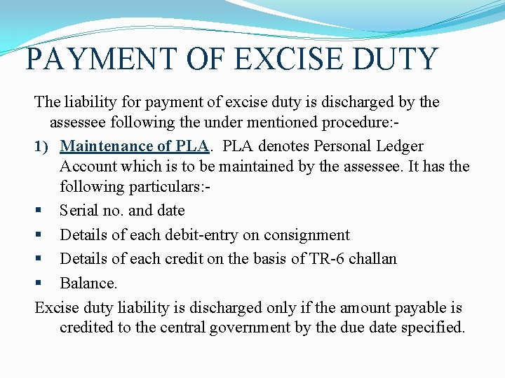 PAYMENT OF EXCISE DUTY The liability for payment of excise duty is discharged by