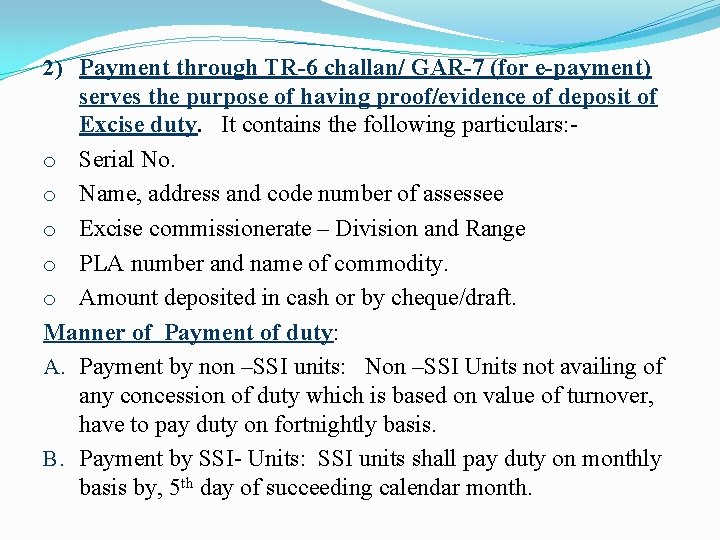 2) Payment through TR-6 challan/ GAR-7 (for e-payment) serves the purpose of having proof/evidence