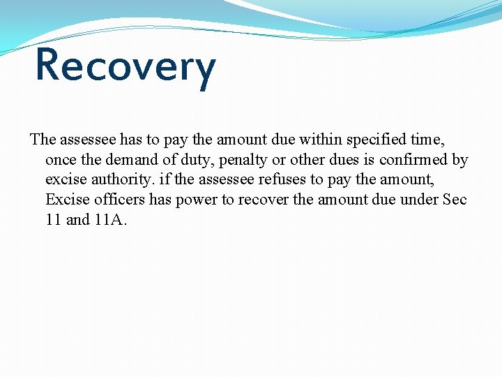 Recovery The assessee has to pay the amount due within specified time, once the